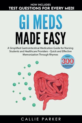Gi Meds Made Easy: A Simplified Gastrointestinal Medication Guide For Nursing Students And Healthcare Providers