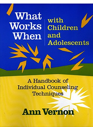 What Works When With Children And Adolescents: A Handbook Of Individual Counseling Techniques