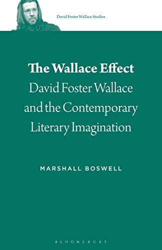 The Wallace Effect: David Foster Wallace And The Contemporary Literary Imagination