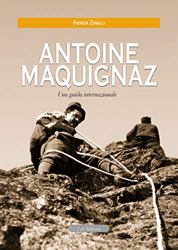 Antoine Maquignaz. Una Guida Internazionale