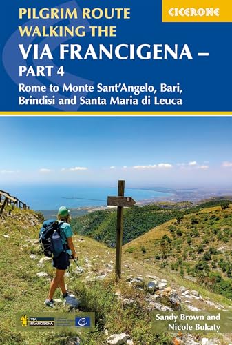 Walking The Via Francigena Pilgrim Route - Part 4: Rome To Monte Sant’Angelo, Bari, Brindisi And Santa Maria Di Leuca: Rome To Monte Sant’Angelo, Bari