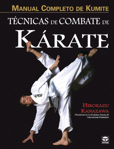 Tecnicas De Combate De Karate / Karate Fighting Techniques: Manual Completo De Kumite / The Complete Kumite