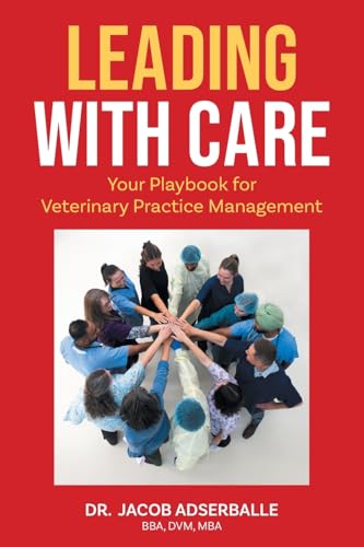 Leading With Care: Your Playbook For Veterinary Practice Management