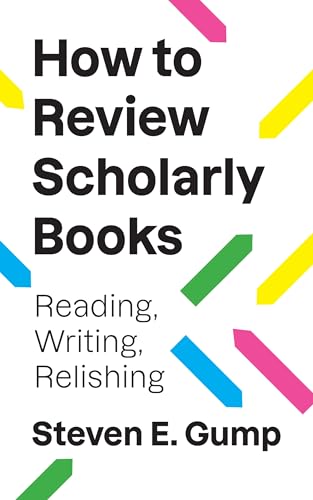 How To Review Scholarly Books: Reading, Writing, Relishing