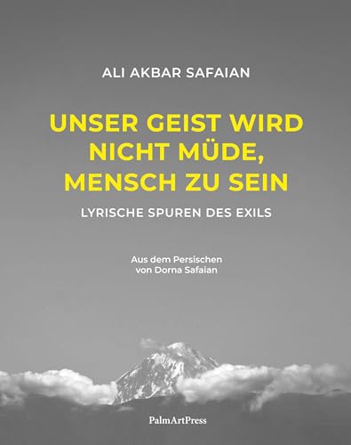 Unser Geist Wird Nicht Müde, Mensch Zu Sein: Lyrische Spuren Des Exils