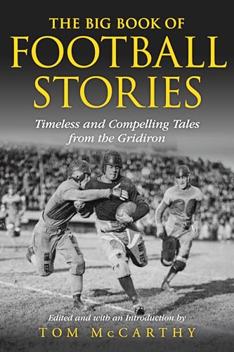The Big Book Of Football Stories: Timeless And Compelling Tales From The Gridiron