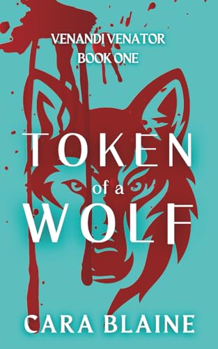 Token Of A Wolf: Venandi Venator: Book One: 1