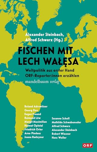 Fischen Mit Lech Wa¿¿Sa: Weltpolitik Aus Erster Hand - Orf Reporter:Innen Erzählen