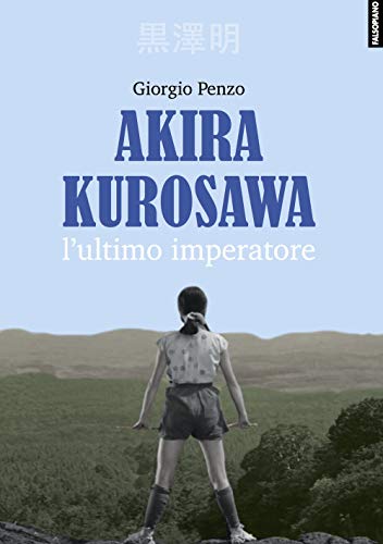 Akira Kurosawa. L'Ultimo Imperatore