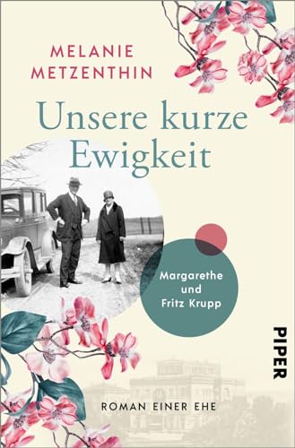 Unsere Kurze Ewigkeit: Margarethe Und Fritz Krupp. Roman Einer Ehe | Historischer Roman Über Die Matriarchin Der Krupp-Dynastie