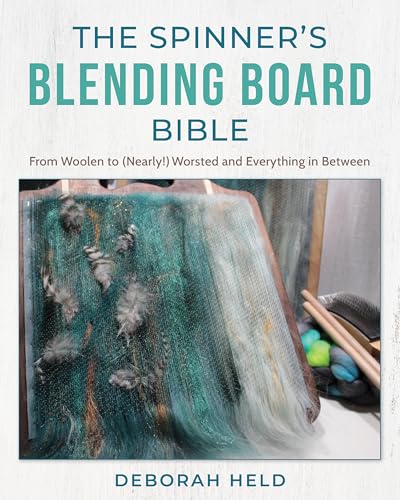 The Spinner'S Blending Board Bible: From Woolen To (Nearly!) Worsted And Everything In Between