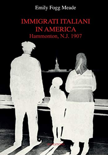 Immigrati Italiani In America. Hammonton, N.J. 1907
