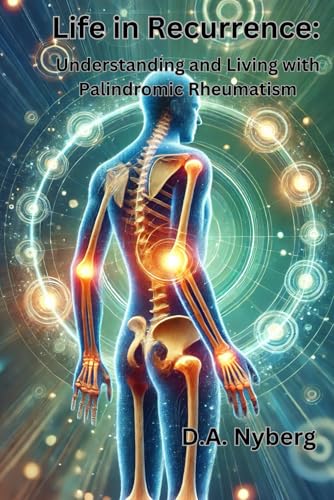 Life In Recurrence: Understanding And Living With Palindromic Rheumatism