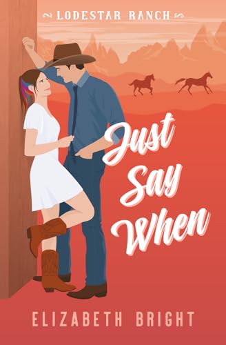 Just Say When: A Marriage Of Convenience, Brother'S Best Friend, Steamy Small Town Romance