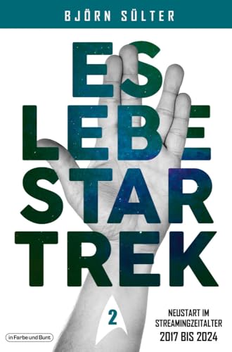Es Lebe Star Trek 2 - Mehrbändige Neuauflage: Band 2 "Neustart Im Streamingzeitalter" (2017-2024)
