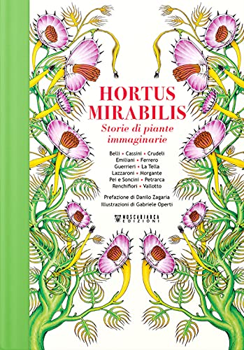 Hortus Mirabilis. Storie Di Piante Immaginarie