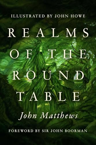Realms Of The Round Table: The Further Adventures Of The Once And Future King