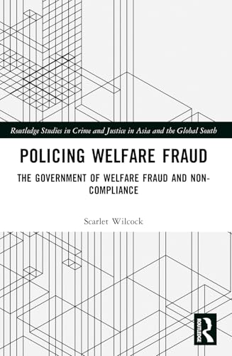 Policing Welfare Fraud: The Government Of Welfare Fraud And Non-Compliance