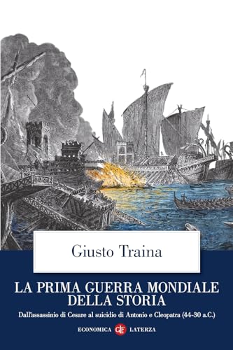 La Prima Guerra Mondiale Della Storia. Dall’Assassinio Di Cesare Al Suicidio Di Antonio E Cleopatra (44-30 A.C.)