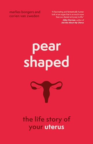 Pear-Shaped: The Life Story Of Your Uterus