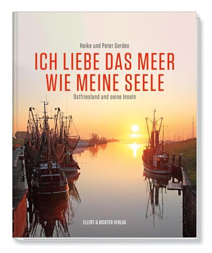 Ich Liebe Das Meer Wie Meine Seele - Ostfriesland Und Seine Inseln