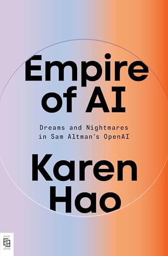 Empire Of Ai: Dreams And Nightmares In Sam Altman'S Openai