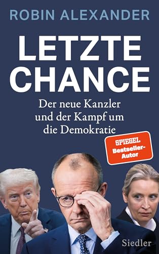 Letzte Chance: Der Neue Kanzler Und Der Kampf Um Die Demokratie