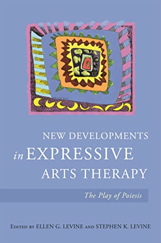New Developments In Expressive Arts Therapy: The Play Of Poiesis