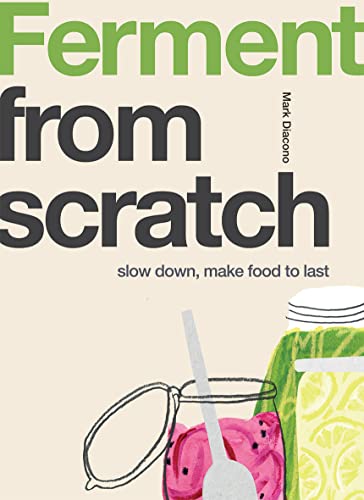 Ferment: Slow Down, Make Food To Last