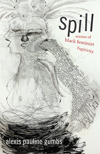 Spill: Scenes Of Black Feminist Fugitivity
