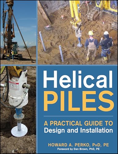 Helical Piles: A Practical Guide To Design And Installation