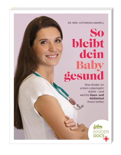 So Bleibt Dein Baby Gesund: Was Kinder Im Ersten Lebensjahr Stärkt - Und Welche Haus- Und Heilmittel Ihnen Helfen