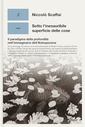 Sotto L'Inesauribile Superficie Delle Cose. Il Paradigma Della Profondità Nell'Immaginario Dell'Antropocene