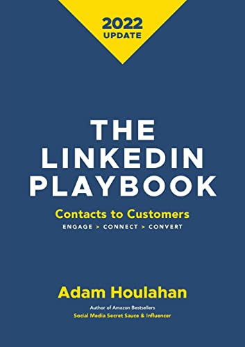 The Linkedin Playbook: Contacts To Customers. Engage>Connect>Convert