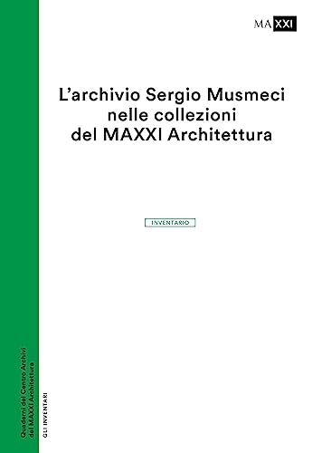 L'Archivio Sergio Musmeci Nelle Collezioni Del Maxxi Architettura. Inventario