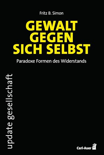 Gewalt Gegen Sich Selbst - Paradoxe Formen Des Widerstands