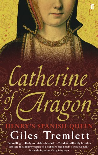 Catherine Of Aragon: Henry'S Spanish Queen