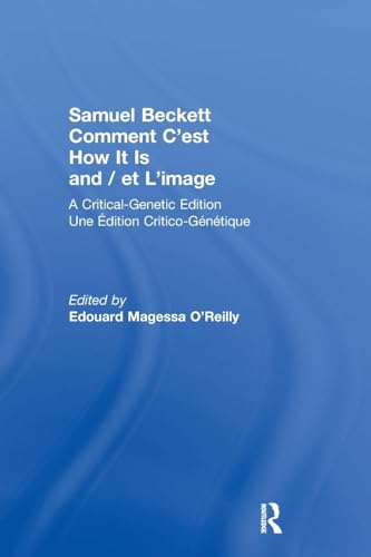 Samuel Beckett Comment C'Est How It Is And / Et L'Image: A Critical-Genetic Edition Une Edition Critic-Genetique