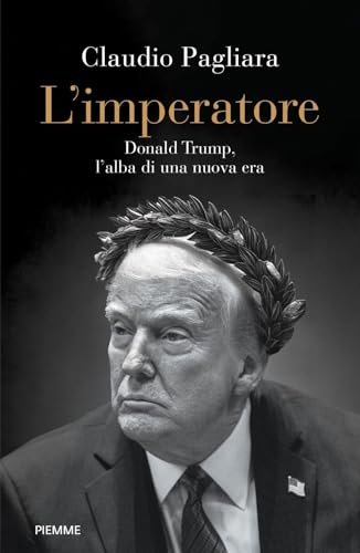L'Imperatore. Donald Trump, L'Alba Di Una Nuova Era