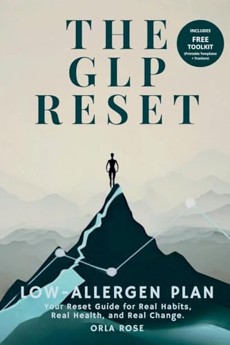The Glp Reset: Low-Allergen Plan: Nutrition, Mindset & Wellness Companion For Sustainable Glp-1 Weight Loss: 5