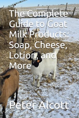 The Complete Guide To Goat Milk Products: Soap, Cheese, Lotion, And More