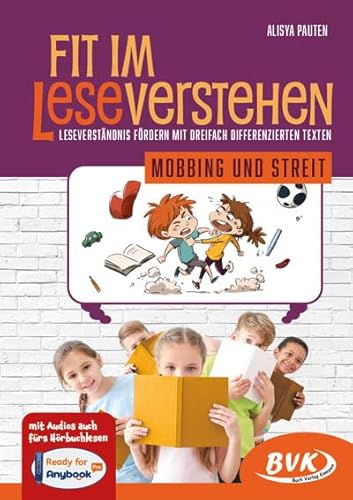 Fit Im Leseverstehen - Mobbing Und Streit: Leseverständnis Fördern Mit Dreifach Differenzierten Texten