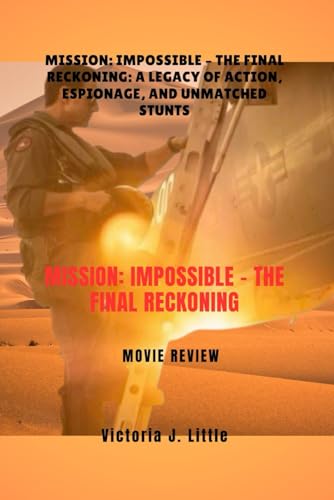 Mission: Impossible - The Final Reckoning Movie Review: Mission: Impossible – The Final Reckoning: A Legacy Of Action, Espionage, And Unmatched Stunts