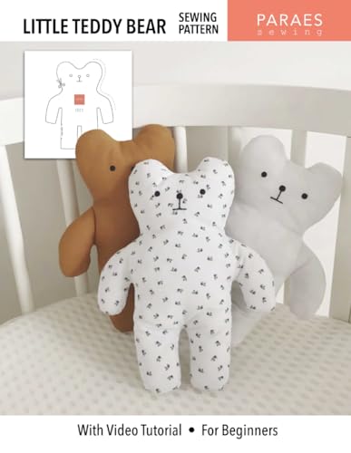 Little Teddy Bear Sewing Pattern: With Video Tutorial - For Beginners
