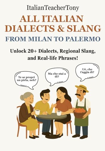 All Italian Dialects & Slang: From Milan To Palermo – A Complete Guide To 20+ Regional Dialects, Local Expressions And Everyday Use Phrases