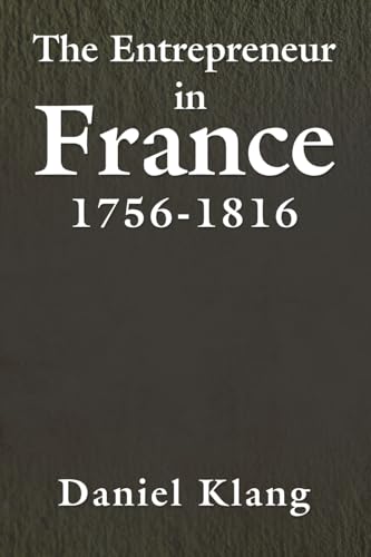 The Entrepreneur In France, 1756-1816