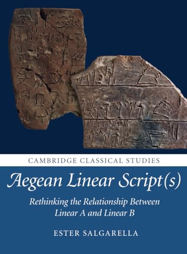 Aegean Linear Script(S): Rethinking The Relationship Between Linear A And Linear B