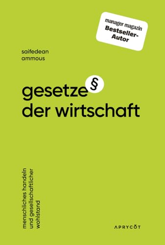 Gesetze Der Wirtschaft: Menschliches Handeln Und Gesellschaftlicher Wohlstand - Die Grundlegenden Konzepte Von Wert, Zeit, Handel & Kapitalismus