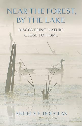 Near The Forest, By The Lake: Discovering Nature Close To Home