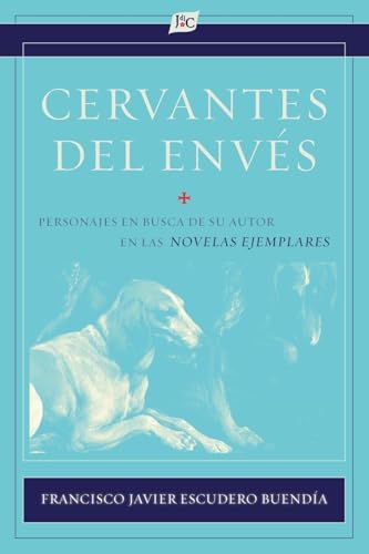 Cervantes Del Envés: Personajes En Busca De Su Autor En Las Novelas Ejemplares: 50